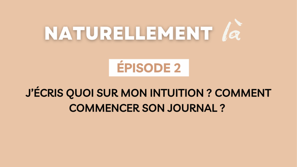 Article de blog - J’écris quoi sur mon intuition ? Comment commencer son journal ?