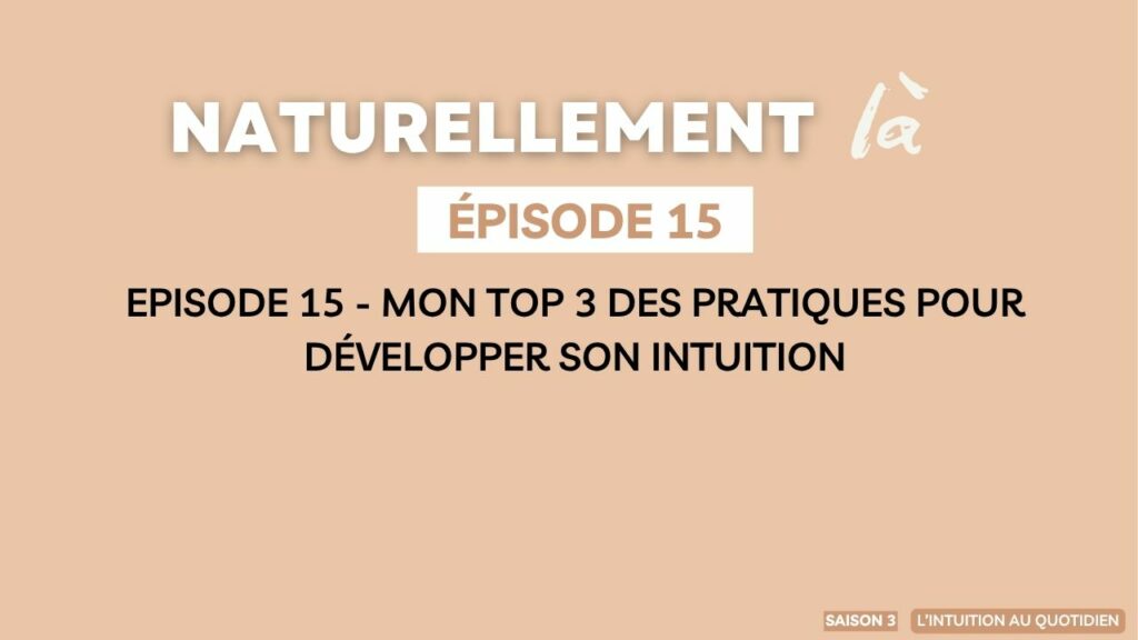 3 Pratiques pour Développer l’Intuition