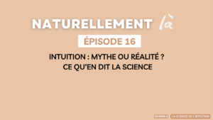 Episode 16 - Intuition : mythe ou réalité ? Ce qu’en dit la science