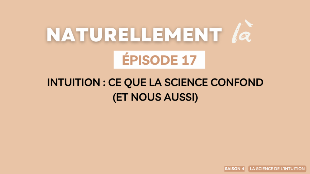 Episode 17 : Ce que la science confond sur l'intuition (et nous aussi)