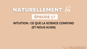 Episode 17 : Ce que la science confond sur l'intuition (et nous aussi)