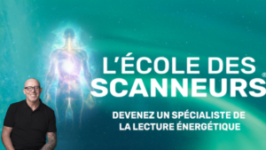 Ecole des scanneurs : formation Scan Bioénergétique